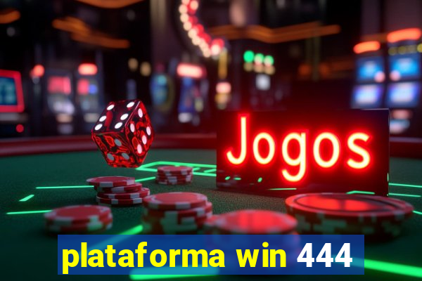 plataforma win 444